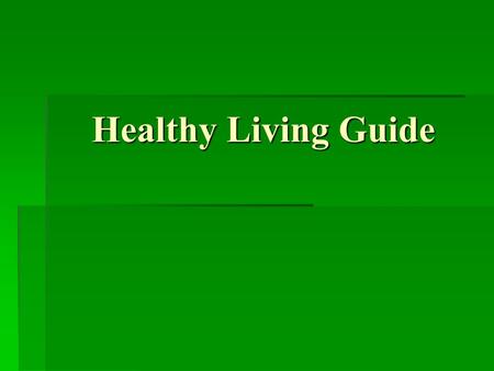 Healthy Living Guide. BAD HABITS  Obesity and physical inactivity re known from ancient times.  More and more teenagers spend their free time watching.