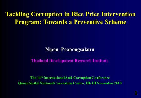 Nipon Poapongsakorn Thailand Development Research Institute The 14 th International Anti-Corruption Conference Queen Sirikit National Convention Centre,