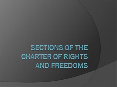 Section 2 of Charter – Freedom of Conscience and Religion  Everyone has the following fundamental freedoms: freedom of conscience and religion; freedom.