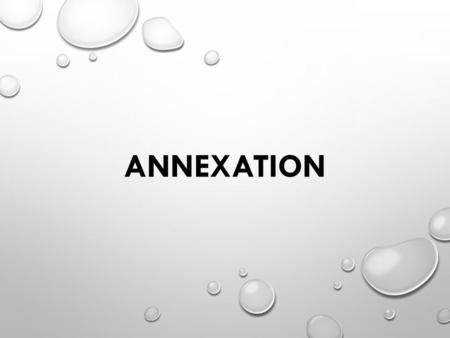 ANNEXATION. WHY ANNEXATION CITIES PAY FOR A WIDE ARRAY OF SERVICES AND FACILITIES THAT BENEFIT ENTIRE REGIONS AND THE ENTIRE STATE. MOST STATES RECOGNIZE.