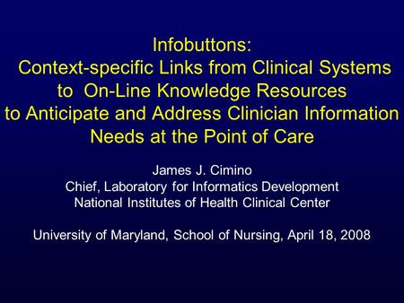 Infobuttons: Context-specific Links from Clinical Systems to On-Line Knowledge Resources to Anticipate and Address Clinician Information Needs at the Point.