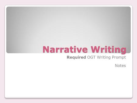 Narrative Writing Required OGT Writing Prompt Notes.