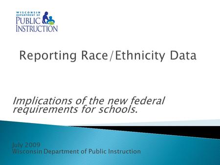 Implications of the new federal requirements for schools. July 2009 Wisconsin Department of Public Instruction.