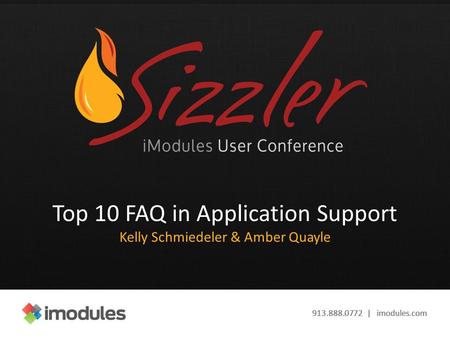 913.888.0772 | imodules.com Top 10 FAQ in Application Support Kelly Schmiedeler & Amber Quayle.