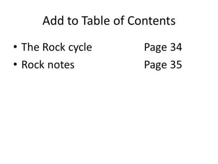 Add to Table of Contents The Rock cyclePage 34 Rock notesPage 35.