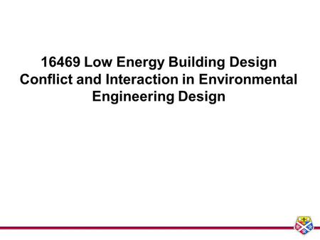 16469 Low Energy Building Design Conflict and Interaction in Environmental Engineering Design.