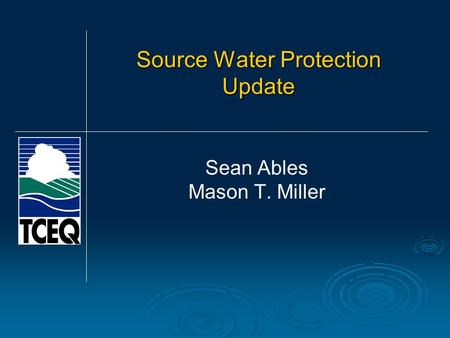 Source Water Protection Update Sean Ables Mason T. Miller.