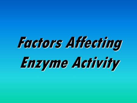 Factors Affecting Enzyme Activity. Enzymes are large globular proteins… They have a precise 3-D shape Some have quaternary structure The ‘active site’