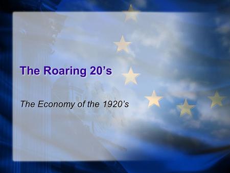 The Roaring 20’s The Economy of the 1920’s. A Consumer Economy Defined as: One that depends on a large amount of spending by consumers Buying on Credit.