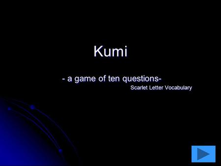 Kumi - a game of ten questions- Scarlet Letter Vocabulary.