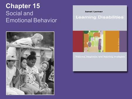 Chapter 15 Social and Emotional Behavior. Copyright © Houghton Mifflin Company. All rights reserved. 15-2 Nonverbal Learning Disabilities Characteristics.