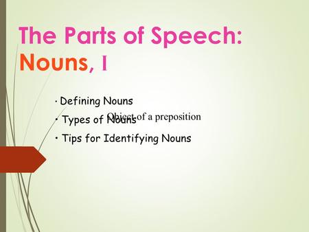 The Parts of Speech: Nouns, I