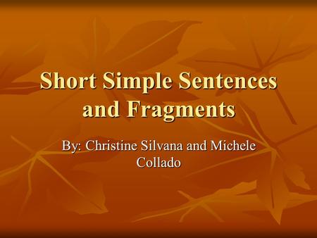 Short Simple Sentences and Fragments