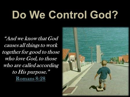 “And we know that God causes all things to work together for good to those who love God, to those who are called according to His purpose.” Romans 8:28.