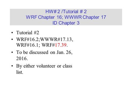 HW# 2 /Tutorial # 2 WRF Chapter 16; WWWR Chapter 17 ID Chapter 3