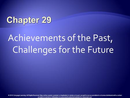 © 2010 Cengage Learning. All Rights Reserved. May not be copied, scanned, or duplicated, in whole or in part, except for use as permitted in a license.