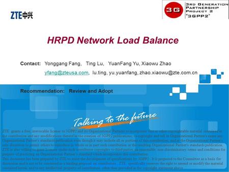 HRPD Network Load Balance ZTE grants a free, irrevocable license to 3GPP2 and its Organizational Partners to incorporate text or other copyrightable material.