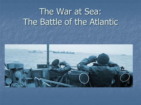 The War at Sea: The Battle of the Atlantic