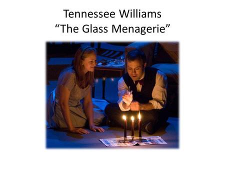 Tennessee Williams “The Glass Menagerie”. Tennessee Williams 1914-1983 Troubled and self-destructive, an abuser of alcohol and drugs. He was awarded four.