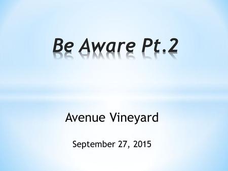 Avenue Vineyard September 27, 2015. “We don’t go hunting for demons we just shoot the ones that get in the way.” Bill Johnson.