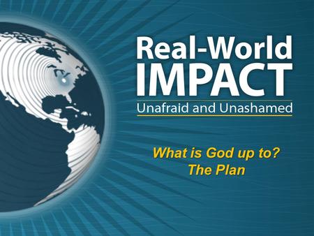 What is God up to? The Plan. Then Jesus came to them and said, “All authority in heaven and on earth has been given to me. Therefore go.