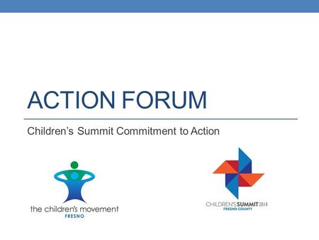 ACTION FORUM Children’s Summit Commitment to Action.