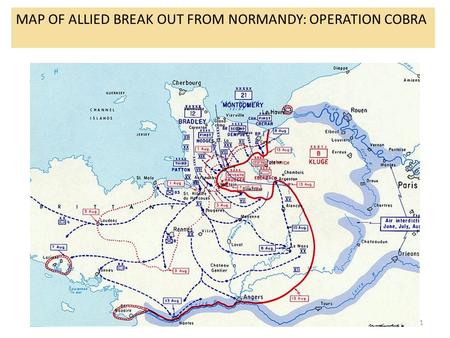 1 MAP OF ALLIED BREAK OUT FROM NORMANDY: OPERATION COBRA.