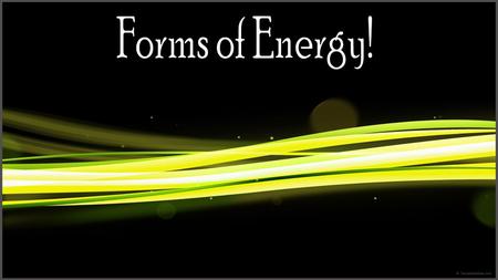 What is energy? Energy is the ability to do work. You cannot always see energy, but you can sometimes feel it. Some days you may feel more “ENERGETIC”