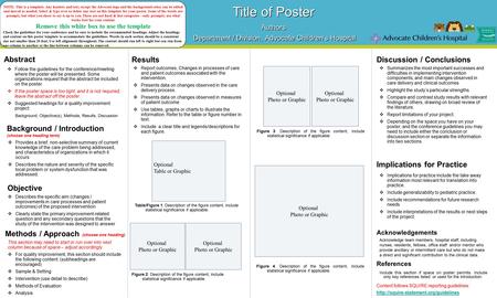 Abstract Title of Poster Authors Department / Division, Advocate Children’s Hospital Title of Poster Authors Department / Division, Advocate Children’s.