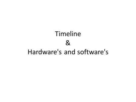 Timeline & Hardware's and software's. Then, I make sure my magazine is well displayed and its filled with important information to help sell this product.