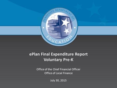 EPlan Final Expenditure Report Voluntary Pre-K Office of the Chief Financial OfficerOffice of the Chief Financial Officer Office of Local FinanceOffice.