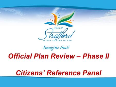 Official Plan Review – Phase II Citizens’ Reference Panel 2013.