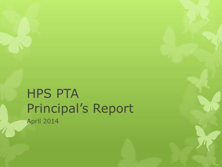 HPS PTA Principal’s Report April 2014. Technology  Teacher Web Sites:     Ipads.