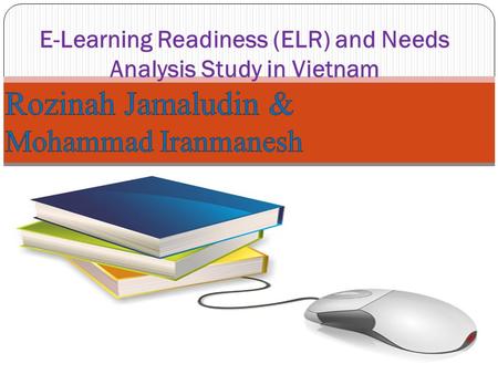 E-Learning Readiness (ELR) and Needs Analysis Study in Vietnam.