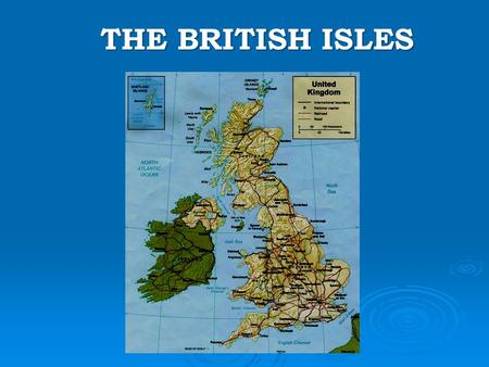 THE BRITISH ISLES. REPUBLIC OF IRELAND (EIRE) Human and political aspect   Ireland (or Èire in Irish) is a parliamentary republic. It’s part of the.