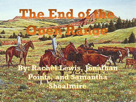  As Native Americans were pushed out of West Texas, ranchers moved in.  The 1 st West Texas ranchers generally owned little or no land.  Most of their.