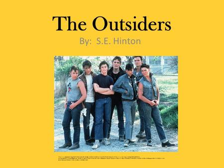 The Outsiders By: S.E. Hinton