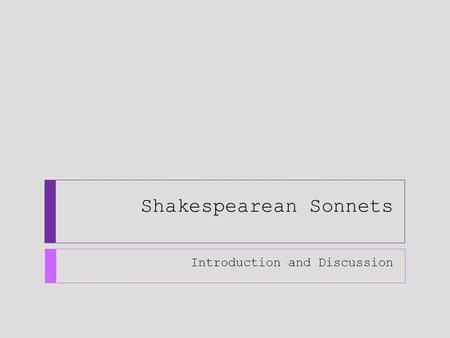 Shakespearean Sonnets Introduction and Discussion.