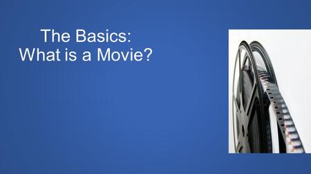 The Basics: What is a Movie?