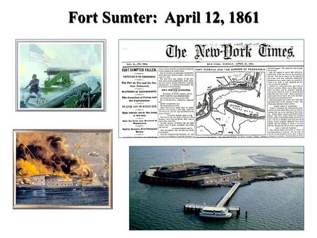 Fort Sumter: April 12, 1861.