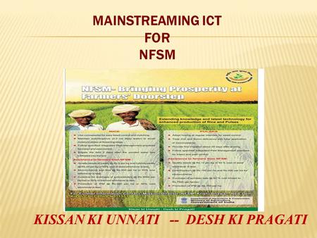 MAINSTREAMING ICT FOR NFSM KISSAN KI UNNATI -- DESH KI PRAGATI.