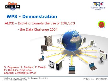 DataGrid is a project funded by the European Commission under contract IST-2000-25182 3 rd EU Review – 19-20/02/2004 WP8 - Demonstration ALICE – Evolving.