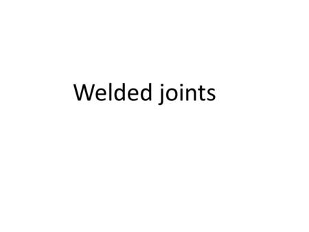 Welded joints.