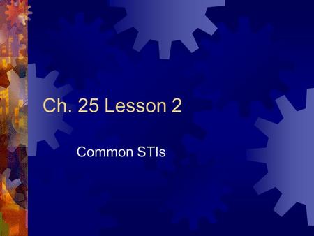 Ch. 25 Lesson 2 Common STIs.