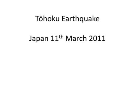 Tōhoku Earthquake Japan 11 th March 2011. Population and Economy 126,475,664 (July 2011 est.) 10th Largest Population Source: (World Factbook) The economy.