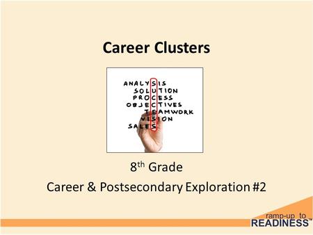 Career Clusters 8 th Grade Career & Postsecondary Exploration #2.