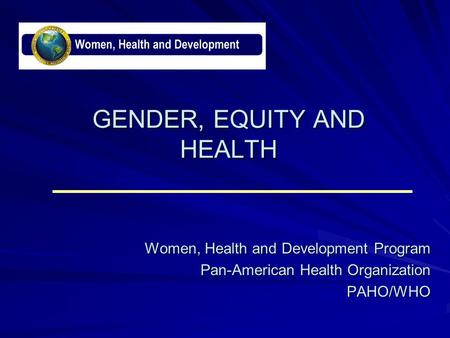 GENDER, EQUITY AND HEALTH