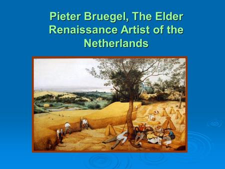 Pieter Bruegel, The Elder Renaissance Artist of the Netherlands.