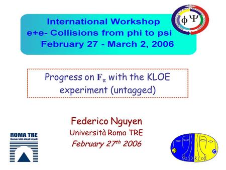 Progress on F  with the KLOE experiment (untagged) Federico Nguyen Università Roma TRE February 27 th 2006.