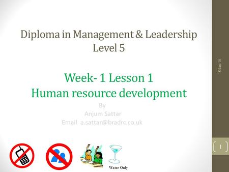 Diploma in Management & Leadership Level 5 Week- 1 Lesson 1 Human resource development By Anjum Sattar  18-Jan-16 Water Only.